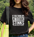 Funny Attitude Stinks T-Shirt: Rude Novelty Slogan Tee Gift