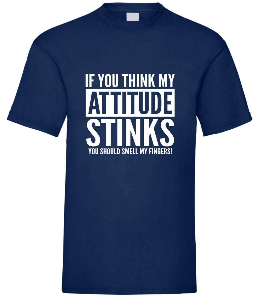 Funny Attitude Stinks T-Shirt: Rude Novelty Slogan Tee Gift