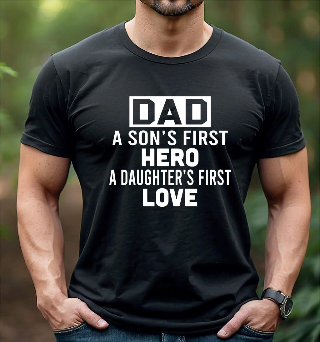 Dad T-shirt: Son's Hero, Daughter's First Love – Father's Birthday Gift